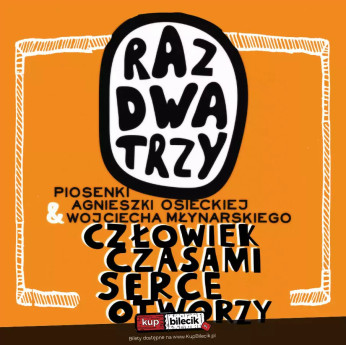 Dębica Wydarzenie Koncert Koncert Zespołu Raz Dwa Trzy "Człowiek czasami serce otworzy"