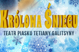 Dębica Wydarzenie Spektakl Teatr Piasku Tetiany Galitsyny - Królowa Śniegu